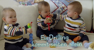 Ein Drilling kommt selten allein
