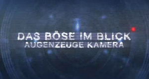 Das Böse im Blick - Augenzeuge Kamera