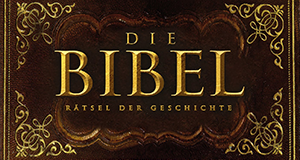 Die Bibel - Rätsel der Geschichte