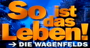 So ist das Leben! Die Wagenfelds